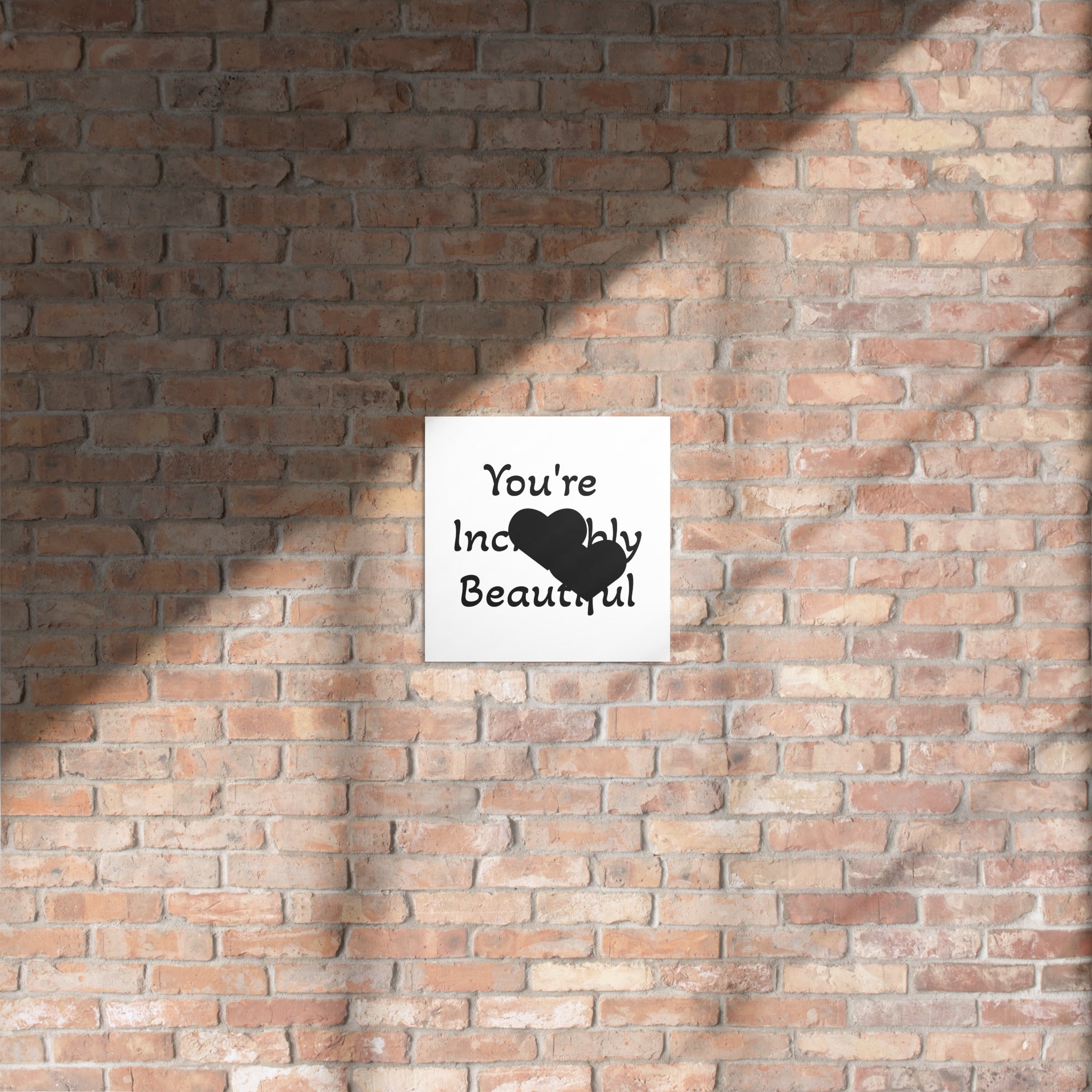 You're Incredibly Beautiful Metal print - ThatBoutqiueStore