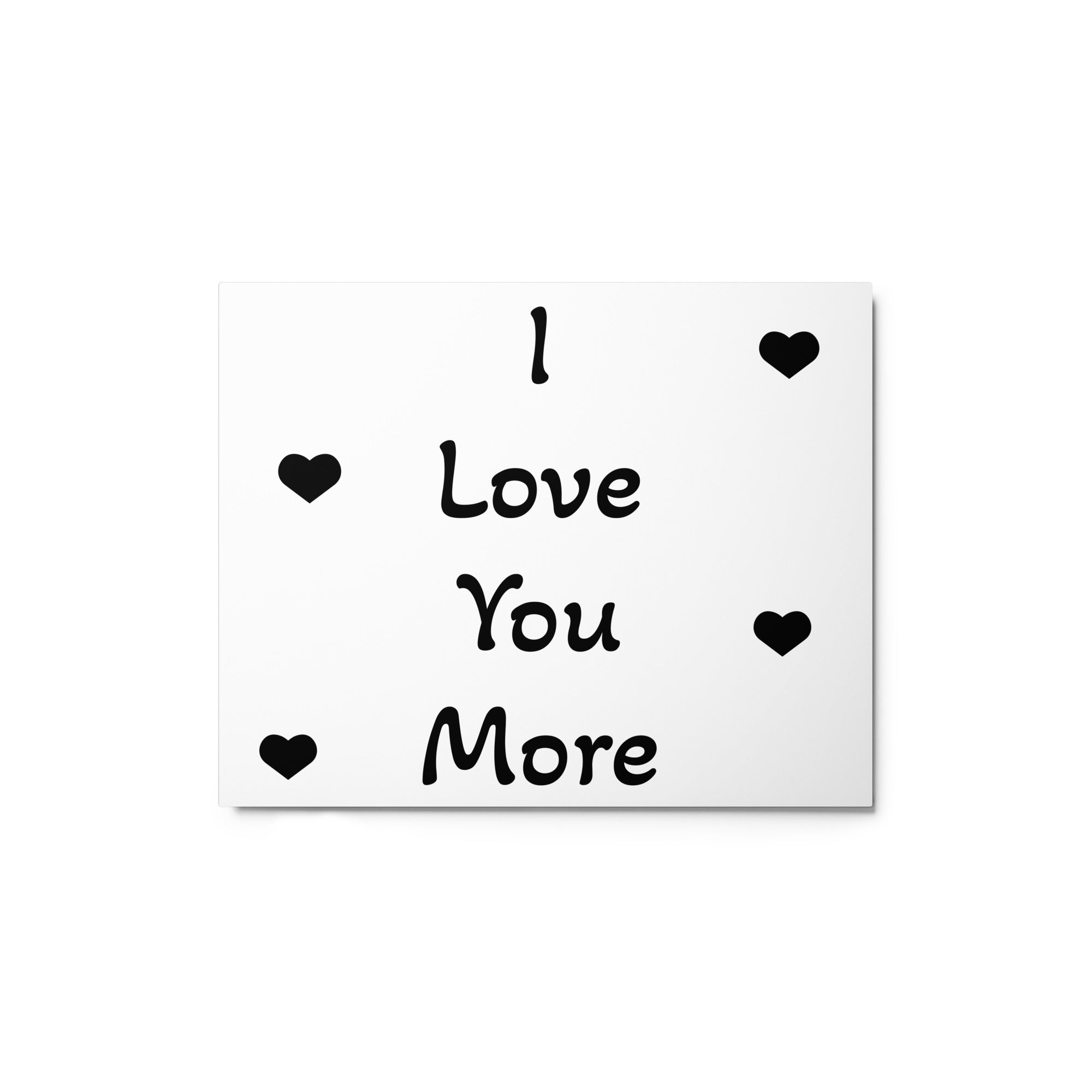 I Love You More Metal print - ThatBoutqiueStore