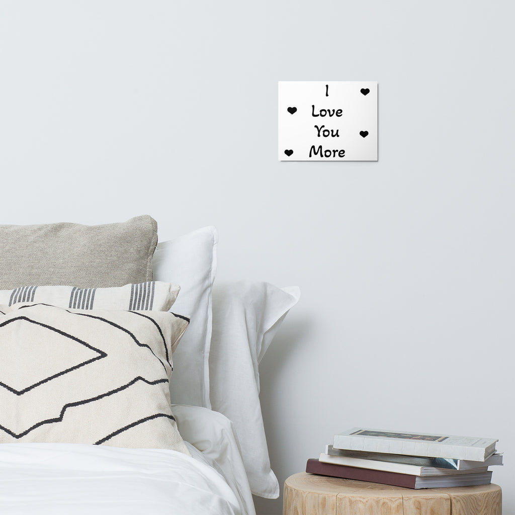 I Love You More Metal print - ThatBoutqiueStore