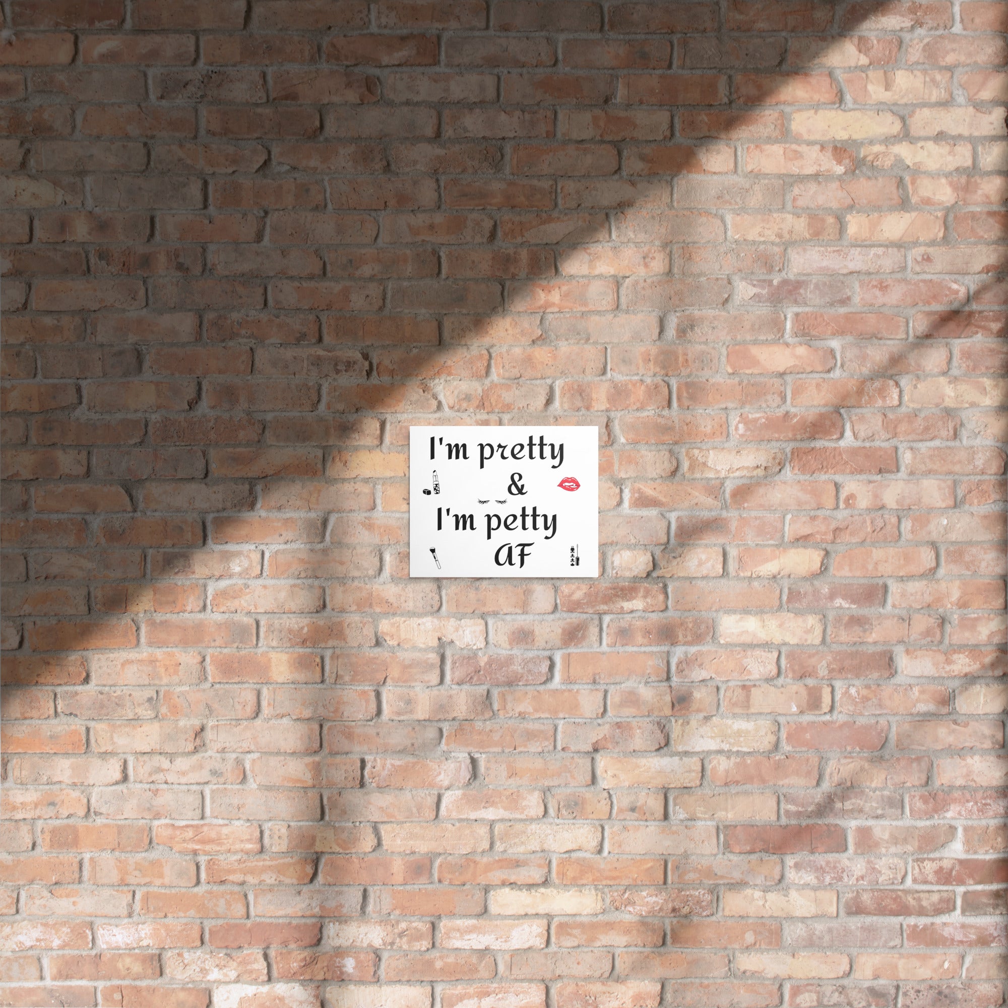 Pretty & Petty Metal prints - ThatBoutqiueStore