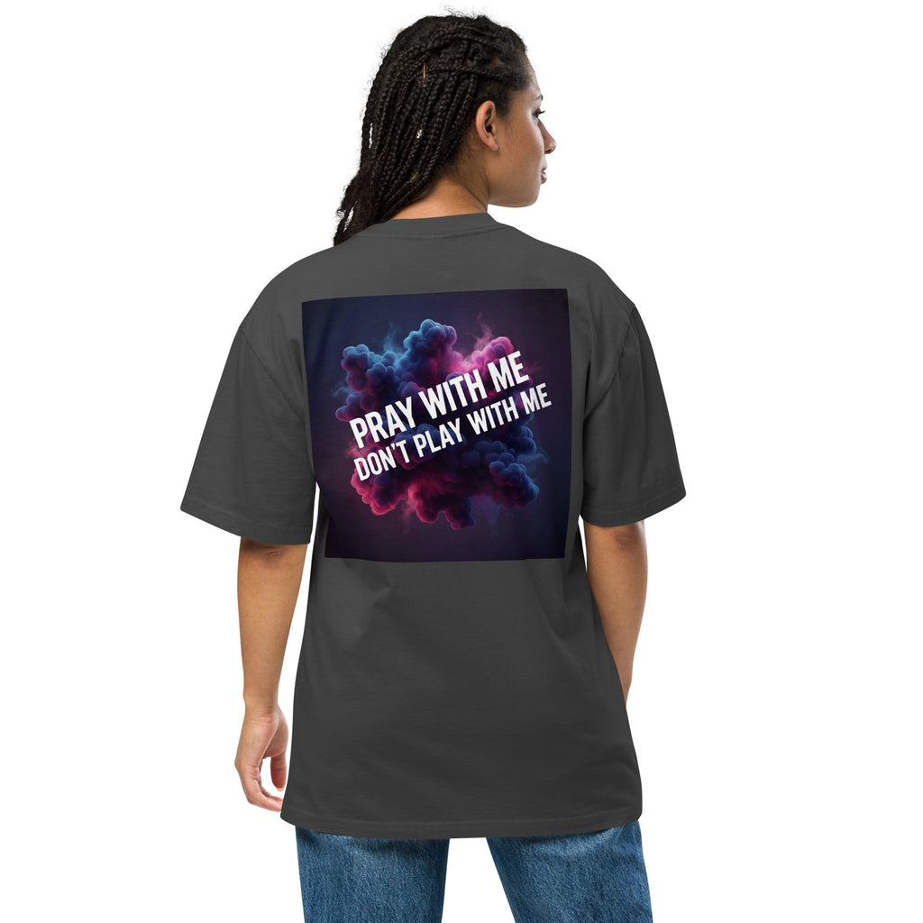 Lady G's Pray with Me Dont Play with Me Oversized faded t-shirt - ThatBoutqiueStore