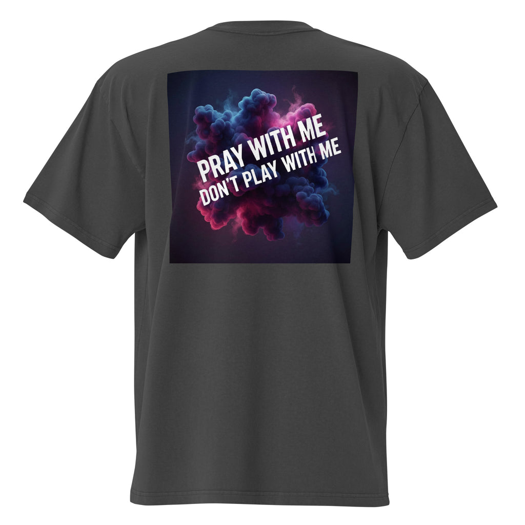 Lady G's Pray with Me Dont Play with Me Oversized faded t-shirt - ThatBoutqiueStore