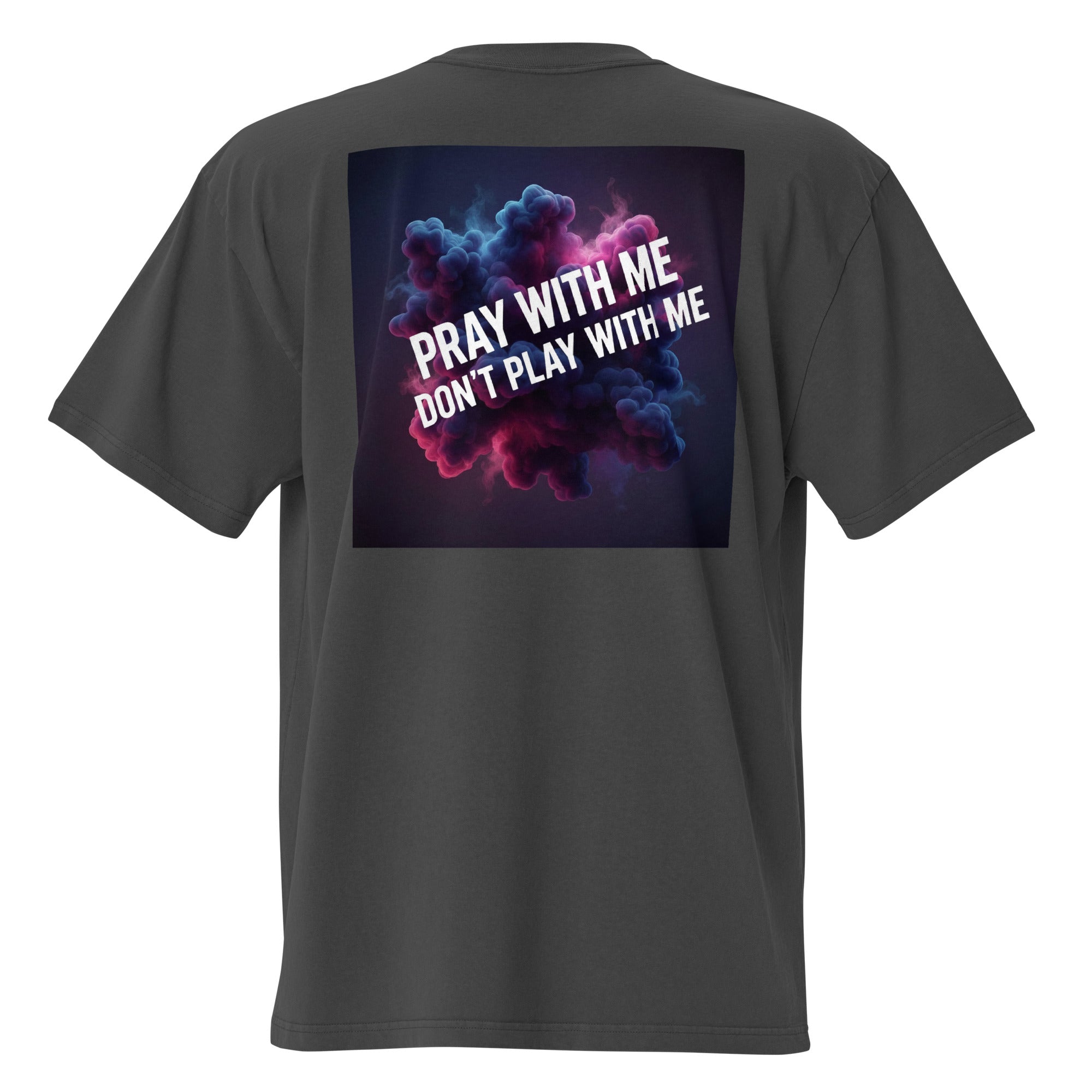 Lady G's Pray with Me Dont Play with Me Oversized faded t-shirt - ThatBoutqiueStore