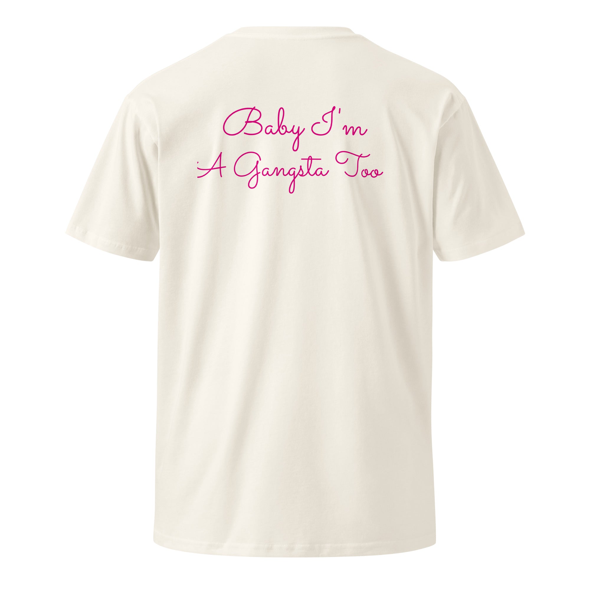 Plain text Baby I'm A Gangsta Too Unisex premium t-shirt - ThatBoutqiueStore