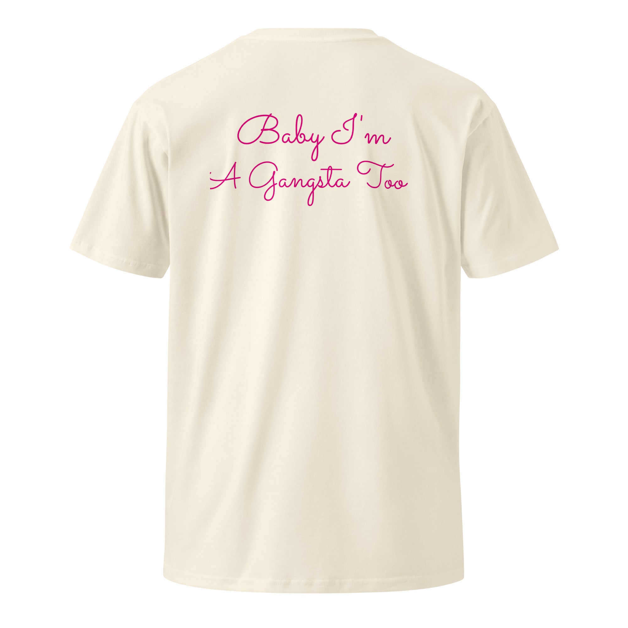 Plain text Baby I'm A Gangsta Too Unisex premium t-shirt - ThatBoutqiueStore
