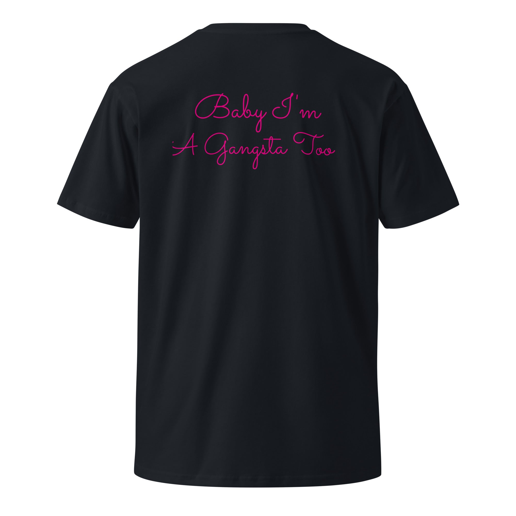 Plain text Baby I'm A Gangsta Too Unisex premium t-shirt - ThatBoutqiueStore