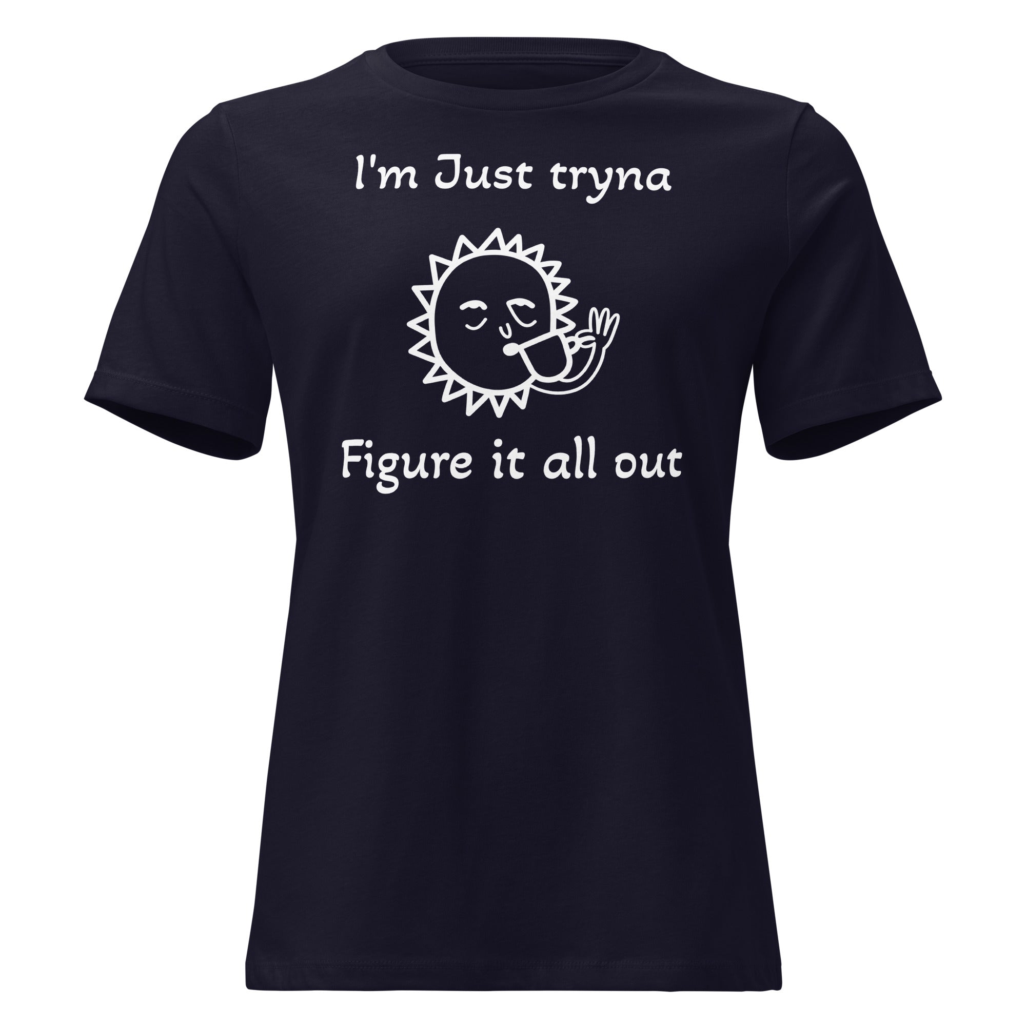 I'm Just Tryna Figure It All Out Sunshine Sippin Women's Relaxed T-Shirt - ThatBoutqiueStore